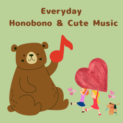 Everyday Honobono & Cute Music