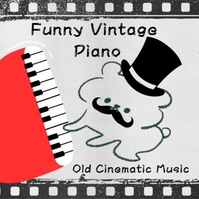 Funny Vintage Piano: Old Cinematic Music