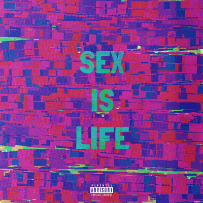 SEX IS LIFE