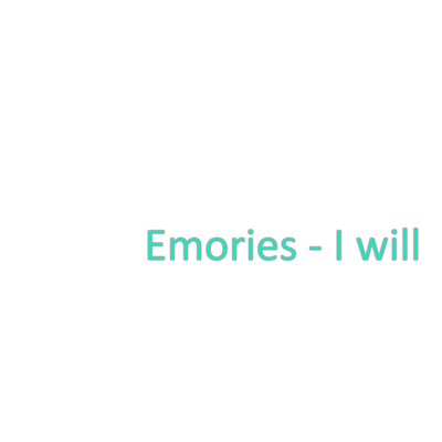 Emories - I will