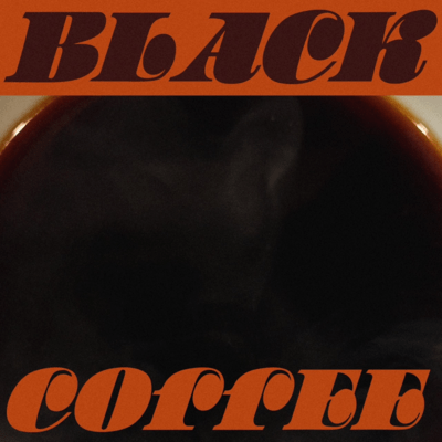BLACK COFFEE