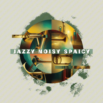 JAZZY NOISY SPICY