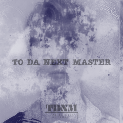 To da next Master