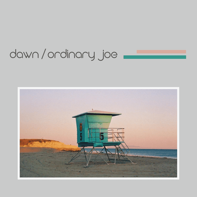 Dawn / Ordinary Joe