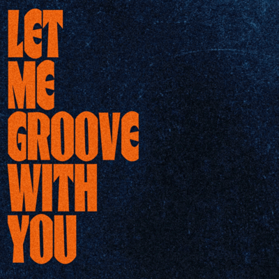 Let Me Groove With You