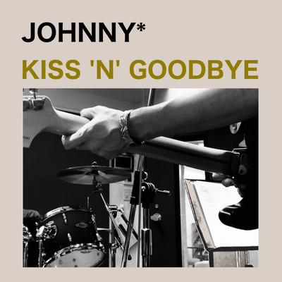 KISS 'N' GOODBYE