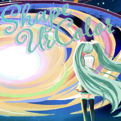 Shape Ur Color (feat. HATSUNE MIKU)