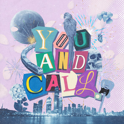 YOU AND CALL.