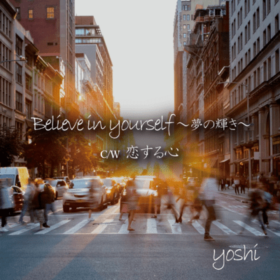 Believe in yourself ~Yumenokagayaki~ /Koisurukokoro