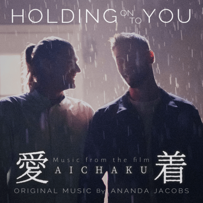 Holding On To You (Music from the Film Aichaku)