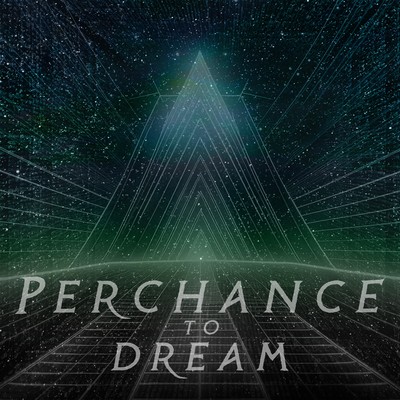 Perchance to Dream