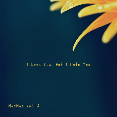 MusMus vol.10 I Love You, But I Hate You