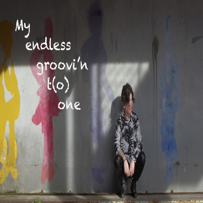 My endless groovi'n t (o) one