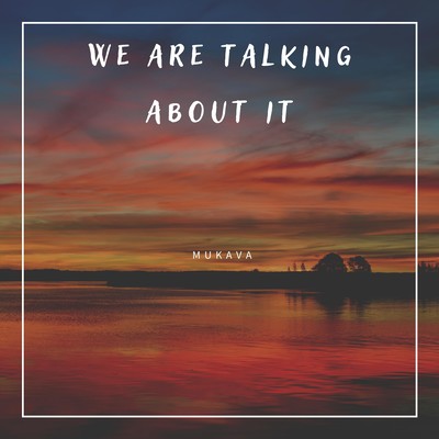 We Are Talking About It