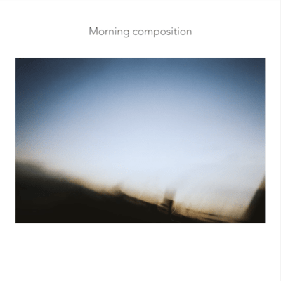 Morning composition