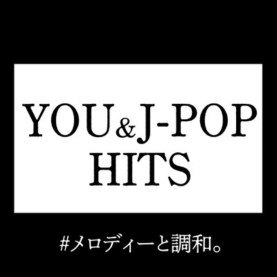 YOU&J-POP HITS # MELODY TO CHOUWA
