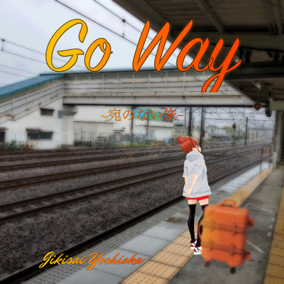 Go Way ~Journey without a destination~