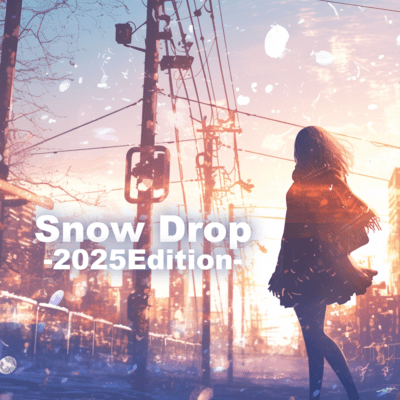 Snow Drop (2025Edition)
