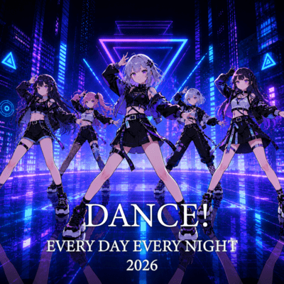 DANCE! EVERY DAY EVERY NIGHT (2026)