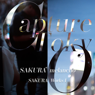 Capture Tokyo -SAKURA Works I-