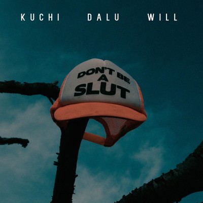 DON'T BE A SLUT (feat. DALU & WILL)