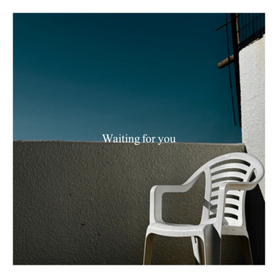 Waiting for you