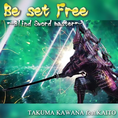 Be set Free ~Blind Sword master~ (feat. KAITO-)