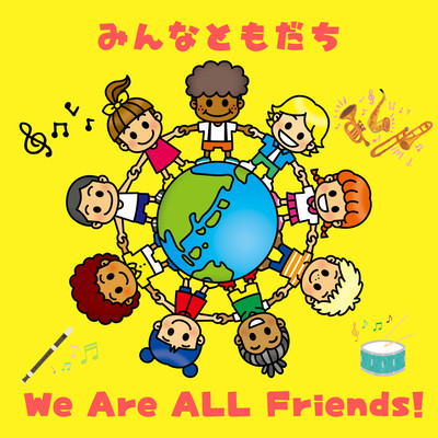 We Are All Friends!