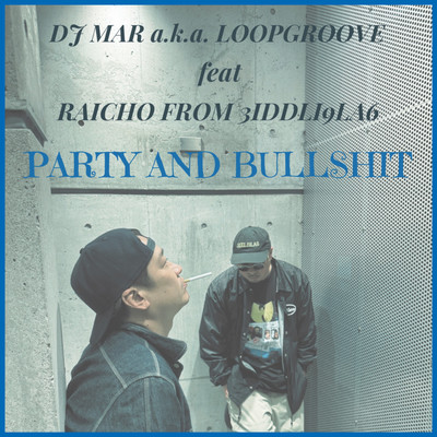 PARTY AND BULLSHIT (feat. RAICHO FROM 3IDDLI9LA6)