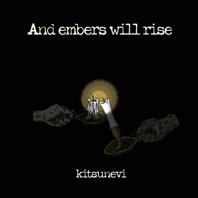 And embers will rise