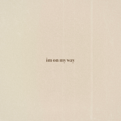 im on my way