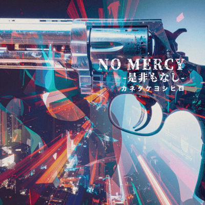 NO MERCY - Zehi Mo Nashi -