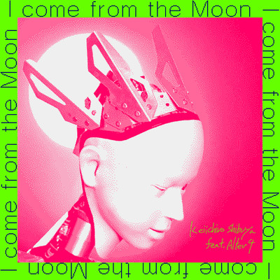 I come from the Moon (feat. Alter4)