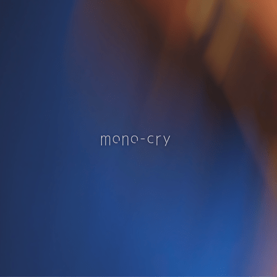 mono-cry