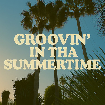 GROOVIN' IN THA SUMMERTIME (feat. TOMMY SWINE & Gotham)