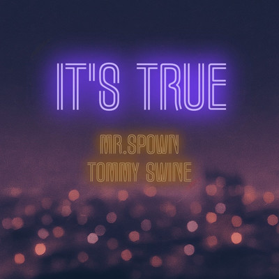 IT'S TRUE (feat. TOMMY SWINE)