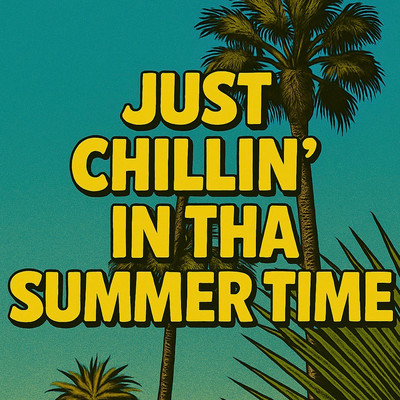 JUST CHILLIN' IN THA SUMMERTIME (feat. TOMMY SWINE & Gotham)