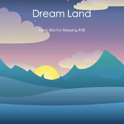 Dream Land -Music Box For Sleeping#38-