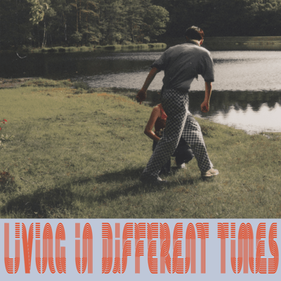 Living In Different Times