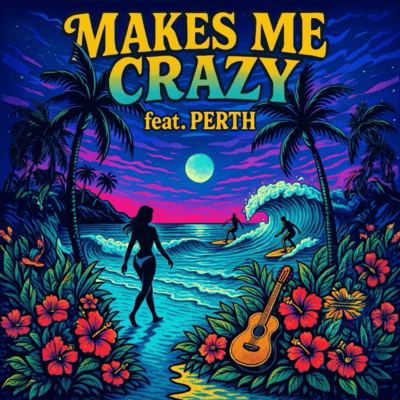 MAKES ME CRAZY (feat. PERTH)