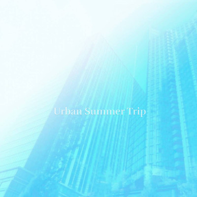 Urban Summer Trip