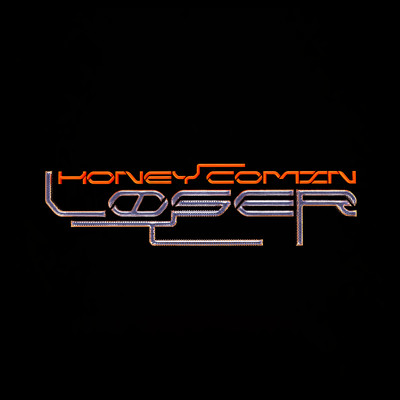 HONEY COMIN' LOSER