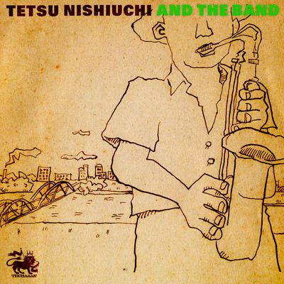 TETSU NISHIUCHI AND THE BAND
