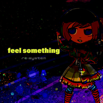 feel something