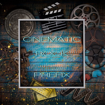 CINEMATIC ROCK PREFIX