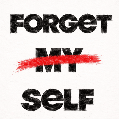 FORGET MY SELF