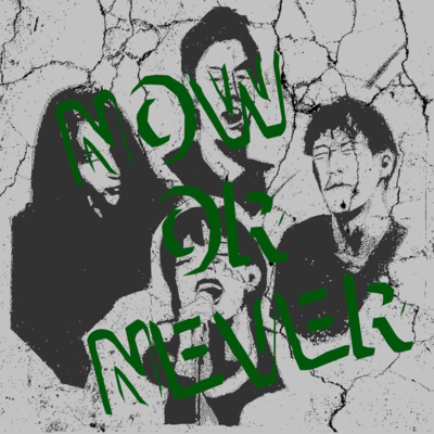 NOW OR NEVER