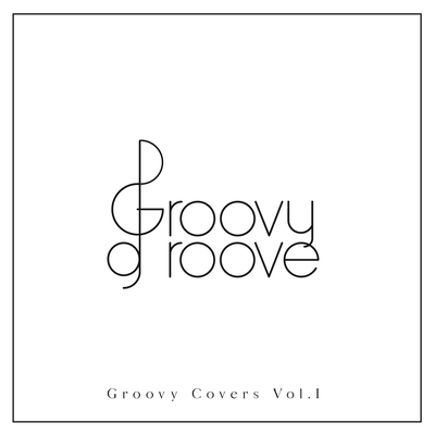 Groovy Covers Vol. I