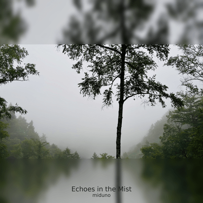 Echoes in the Mist (Binaural recording)