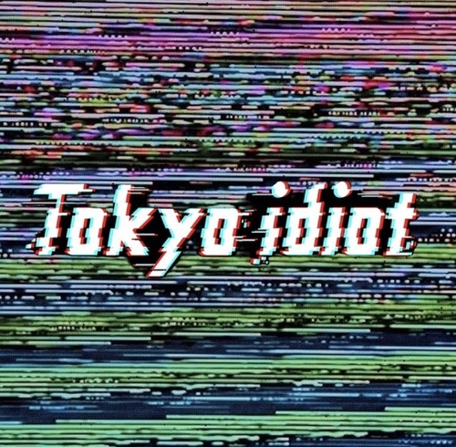 Tokyo idiot